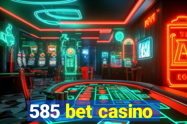 585 bet casino